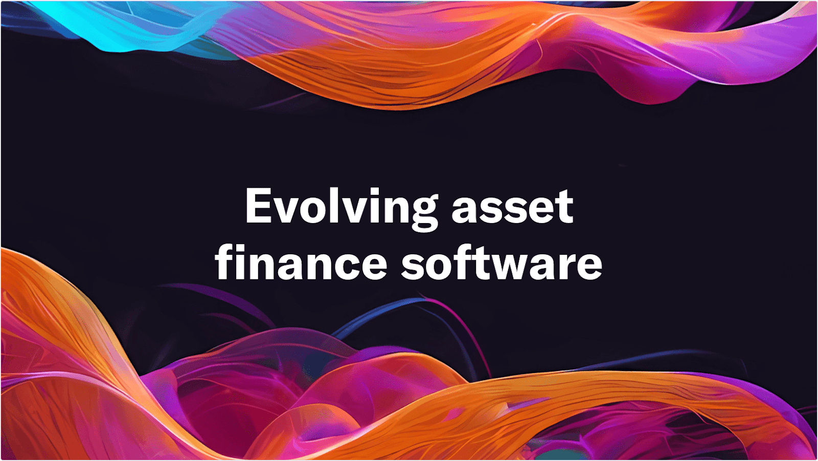 Evolving asset finance software text